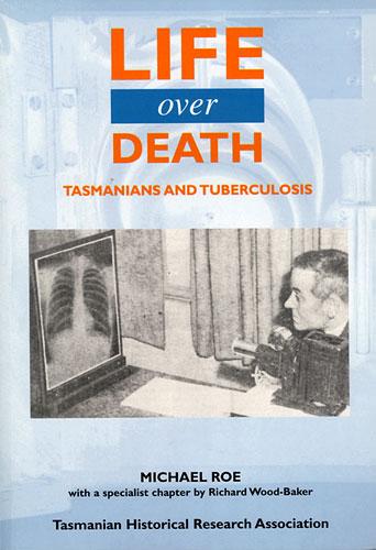 Life Over Death: Tasmanians and Tuberculosis by Michael Roe